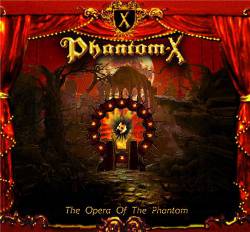 Phantom-X : The Opera of the Phantom Phantom-X : The Opera of the Phantom
